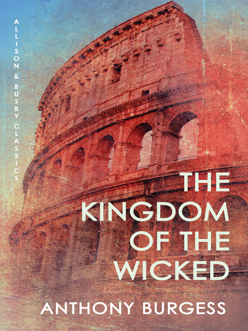 Title details for The Kingdom of the Wicked by Anthony Burgess - Wait list